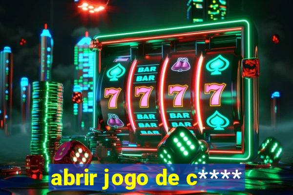 abrir jogo de c****
